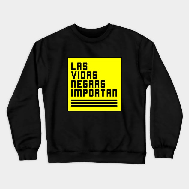 LAS VIDAS NEGRAS IMPORTAN Crewneck Sweatshirt by AlexMarialDraws